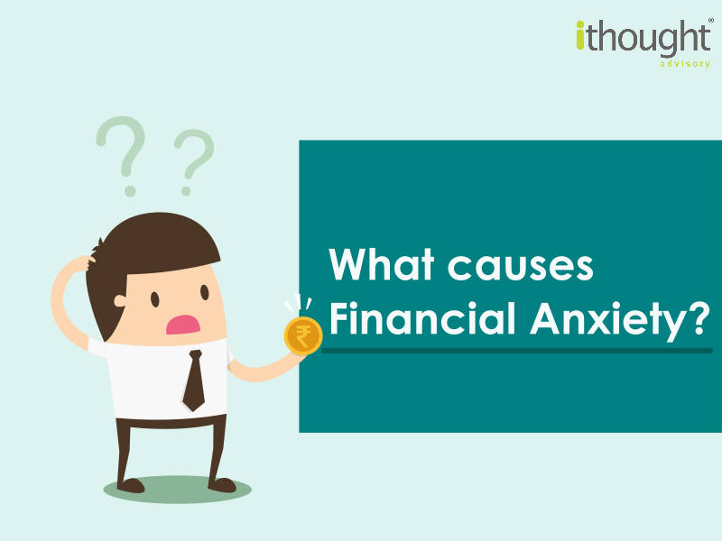 Financial Anxiety what causes it?