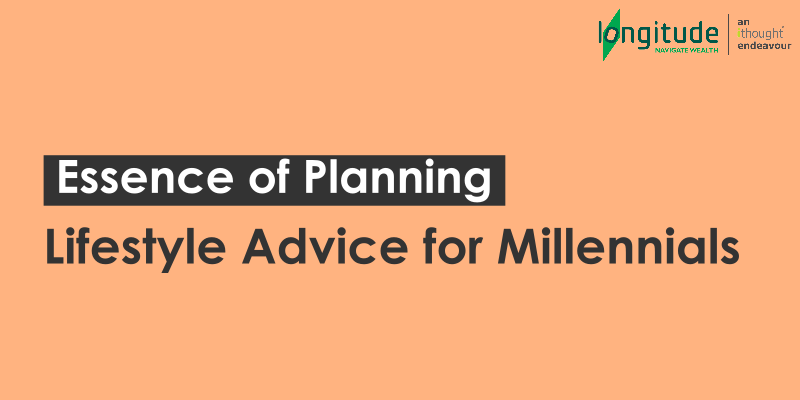 lifestyle-advice-for-Millennials-essence-of-planning-longitude-ithought