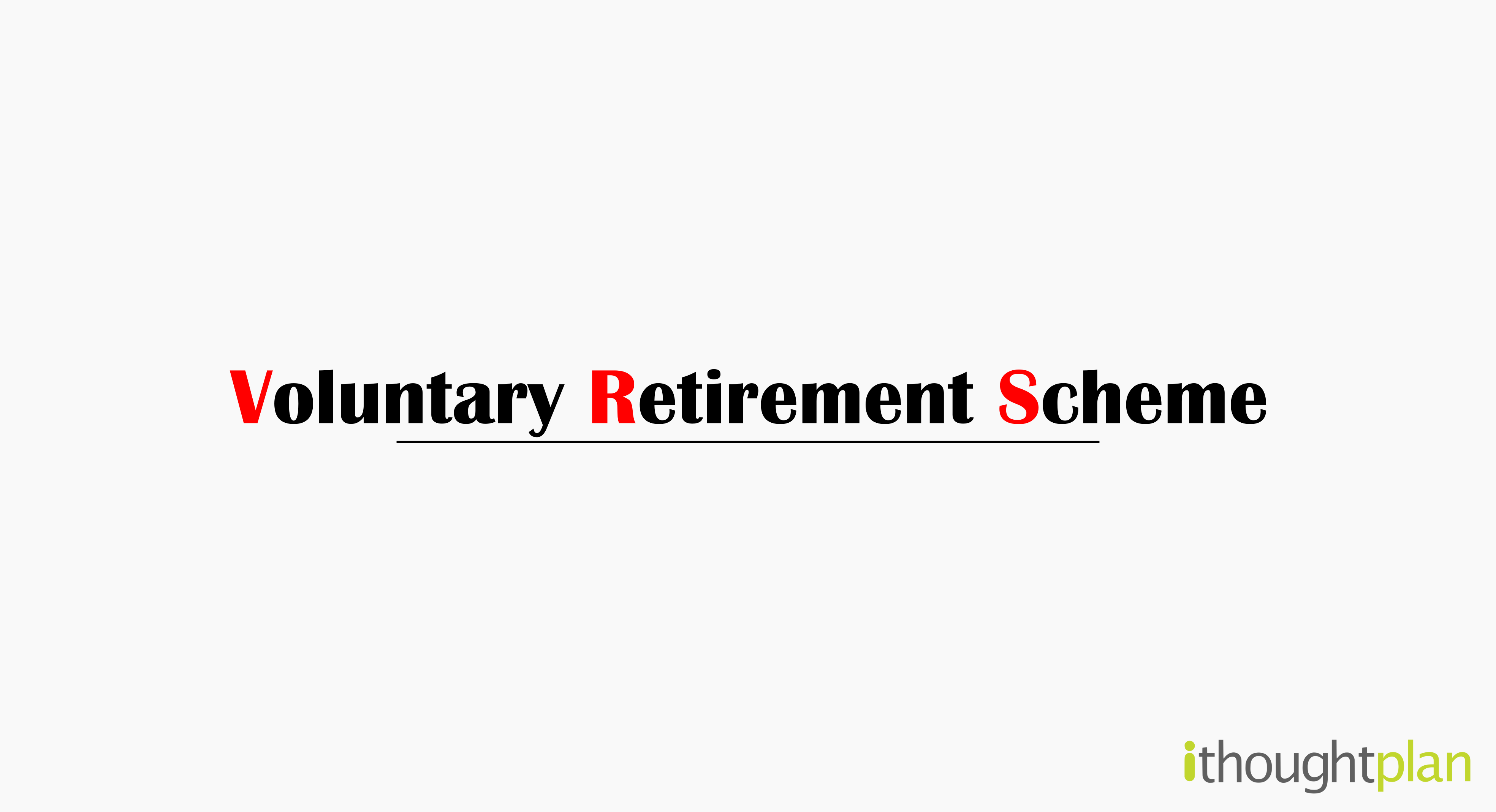 voluntary-retirement-scheme-VRS-ithoughtplan