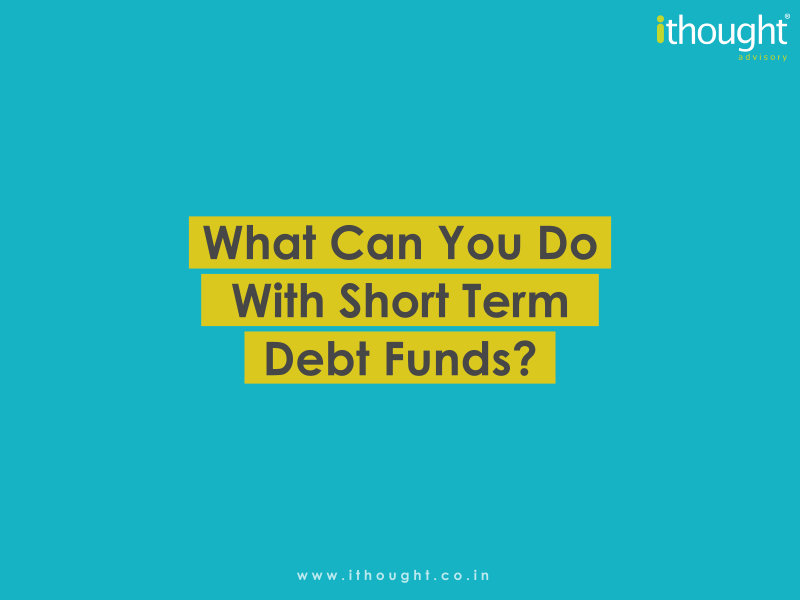 what-can-you-do-with-short-term-debt-funds-ithought