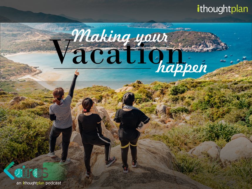 making-your-vacation-happen-ithoughtplan-kairos