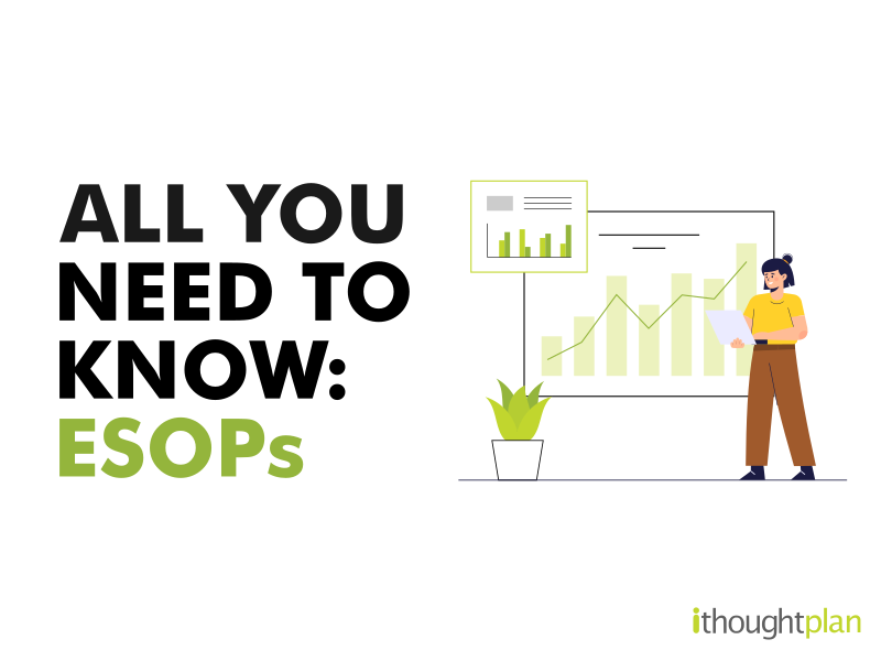 ALL YOU NEED TO KNOW - ESOPs - ITHOUGHTPLAN