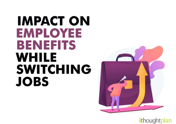 impact on employee benefits while switching jobs - ithoughtplan