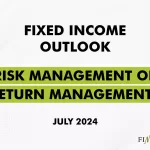 Fixed Income Outlook July 2024 – Risk Management or Return Management?