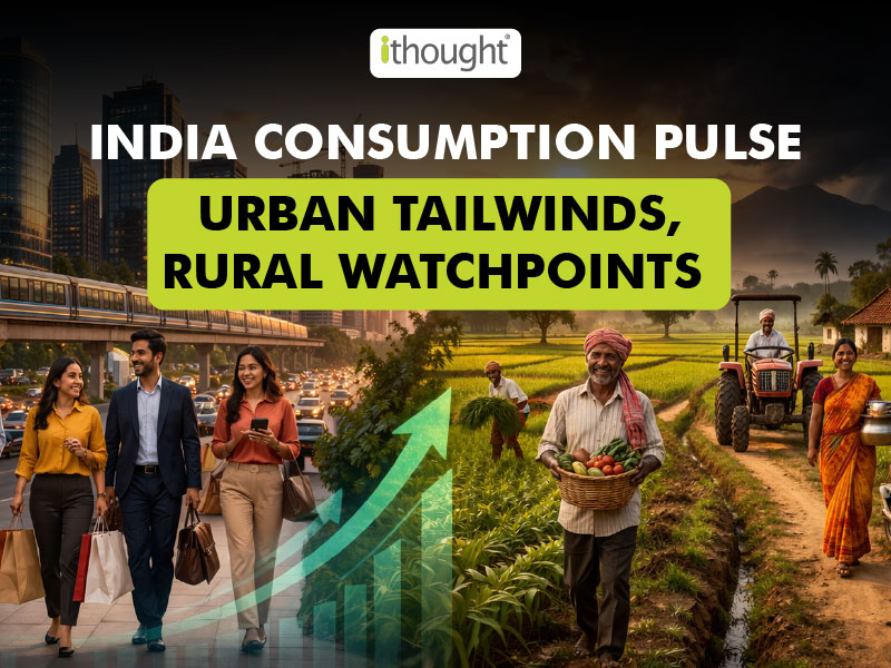 India Consumption Pulse: Urban Tailwinds, Rural Watchpoints